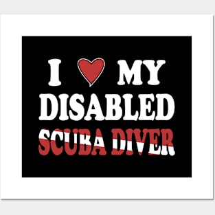 Inspirational Scuba Diving - I Love My Disabled Scuba Diver Posters and Art